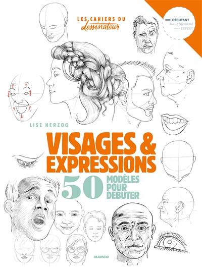 Visages & expressions : 50 modèles pour débuter