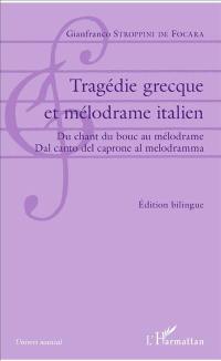 Tragédie grecque et mélodrame italien : du chant du bouc au mélodrame = dal canto del carpone al melodramma