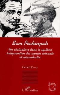 Sam Peckinpah : un réalisateur dans le système hollywoodien des années soixante et soixante-dix