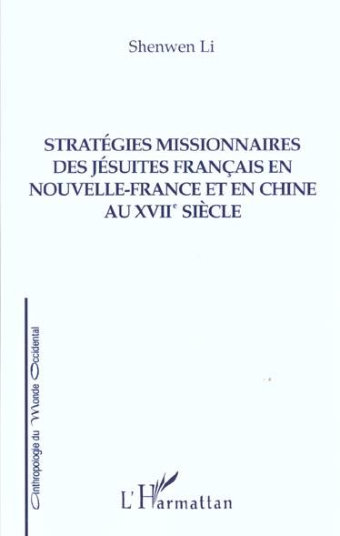 Stratégies missionnaires des jésuites français en Nouvelle-France et en Chine au XVIIe siècle