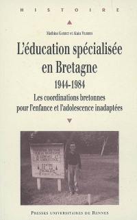 L'éducation spécialisée en Bretagne, 1944-1984 : les coordinations bretonnes pour l'enfance et l'adolescence inadaptées