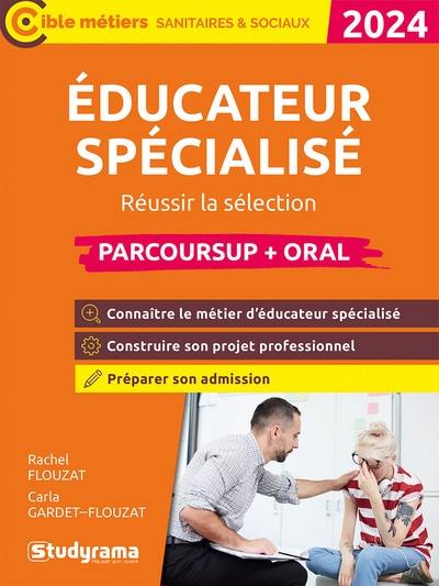 Educateur spécialisé : réussir la sélection : parcoursup + oral 2024