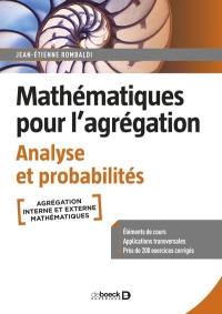 Mathématiques pour l'agrégation : analyse et probabilités : agrégation interne et externe mathématiques
