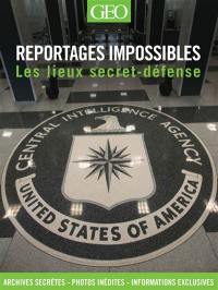 Reportages impossibles : les lieux secret-défense