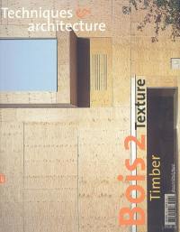 Techniques et architecture, n° 477. Bois 2 : texture. Timber 2 : texture
