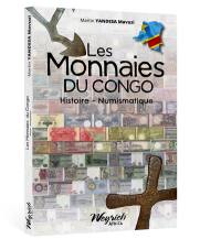 Les monnaies du Congo : histoire, numismatique : du XVe siècle à 2015