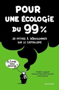 Pour une écologie du 99% : 20 mythes à déboulonner sur le capitalisme