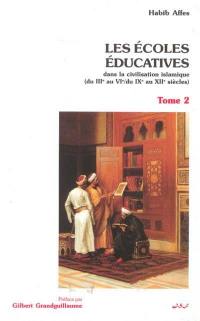L'éducation dans l'Islam. Vol. 2. Les écoles éducatives : du IIIe au VIe-IXe au XIIe siècles