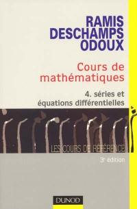 Cours de mathématiques. Vol. 4. Séries et équations différentielles
