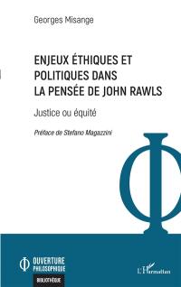 Enjeux éthiques et politiques dans la pensée de John Rawls : justice ou équité