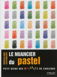 Le nuancier du pastel : guide visuel de la composition et des mélanges de couleurs