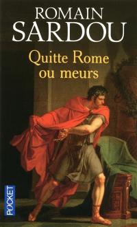 Quitte Rome ou meurs