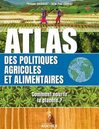 Atlas de l'alimentation et des politiques agricoles : comment nourrir la planète en 2050 ?
