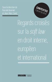Regards croisés sur la soft law en droit interne, européen et international