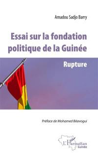 Essai sur la fondation politique de la Guinée : rupture