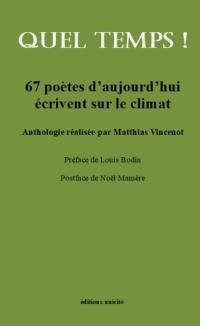Quel temps ! : 67 poètes d'aujourd'hui écrivent sur le climat