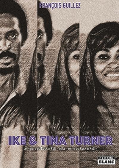 Ike & Tina Turner : le père du rock'n'roll et la reine du rock'n'roll