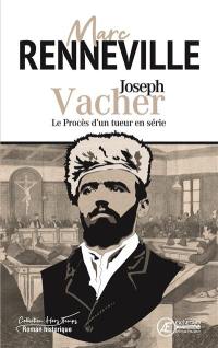 Joseph Vacher : le procès d'un tueur en série