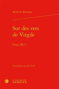 Sur les vers de Virgile : Essais, III, 5