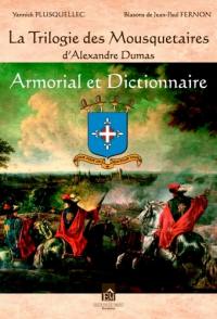 La trilogie des mousquetaires d'Alexandre Dumas : armorial et dictionnaire