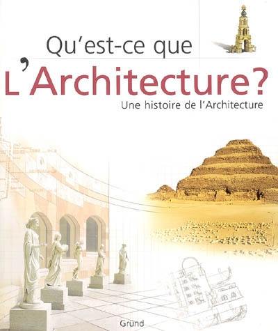Qu'est-ce que l'architecture ? : une histoire de l'architecture