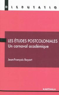 Les études postcoloniales, un carnaval académique