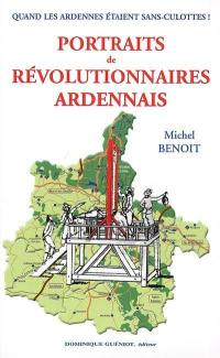 Portraits de révolutionnaires ardennais : quand les Ardennais étaient sans-culottes