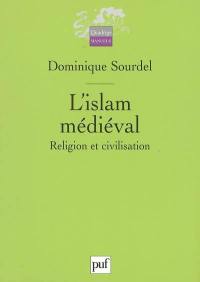 L'islam médiéval : religion et civilisation