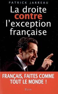 La droite contre l'exception française : Français, faites comme tout le monde !