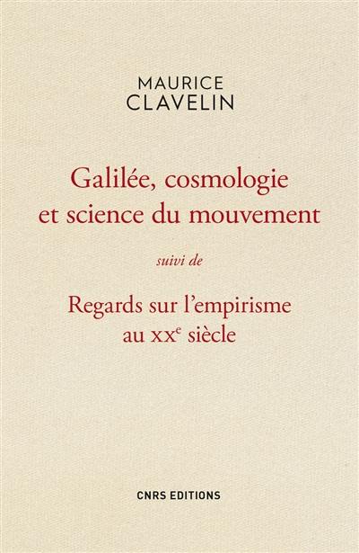 Galilée, cosmologie et science du mouvement. Regards sur l'empirisme au XXe siècle