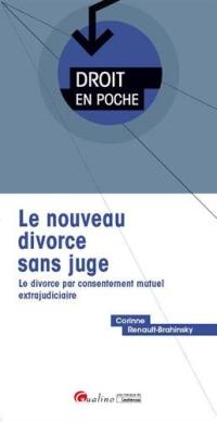Le nouveau divorce sans juge : le divorce par consentement mutuel extrajudiciaire