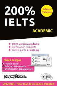 200 % IELTS : IELTS version academic, préparation complète, enrichi par le e-learning