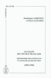 Le Salon de l'Ecole française : répertoire des exposants et liste de leurs oeuvres : 1904-1950