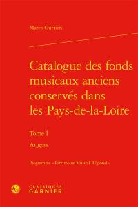 Catalogue des fonds musicaux anciens conservés dans les Pays-de-la-Loire. Vol. 1. Angers