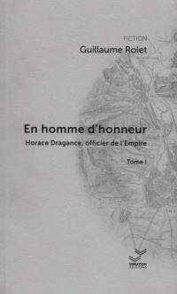 Une aventure d'Horace Dragance, officier de l'Empire. En homme d'honneur. Vol. 1