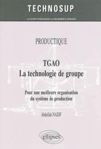 TGAO, la technologie de groupe : pour une meilleure organisation du système de production