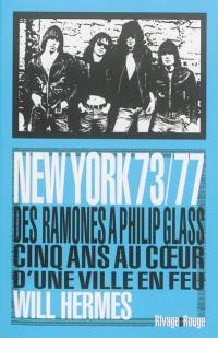 New York 73-77 : des Ramones à Philip Glass, cinq ans au coeur d'une ville en feu