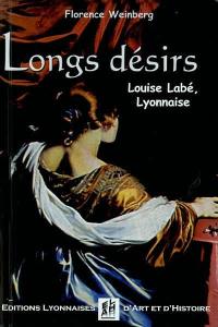 Longs désirs : Louise Labé, Lyonnaise