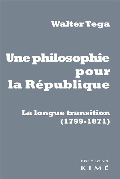 Une philosophie pour la République : la longue transition (1799-1871)