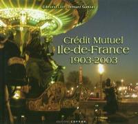 Crédit Mutuel Ile-de-France : 1903-2003