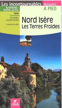 Nord Isère, les Terres Froides : Auvergne-Rhône-Alpes, Isère : 22 balades exceptionnelles, 1 circuit en ville