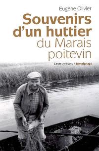 Souvenirs d'un huttier du Marais poitevin : la Hutte aux pommiers rouges : témoignage