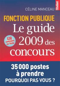Le guide 2009 des concours : fonction publique : 430 concours en fiche