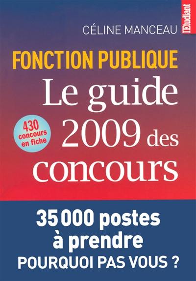 Le guide 2009 des concours : fonction publique : 430 concours en fiche
