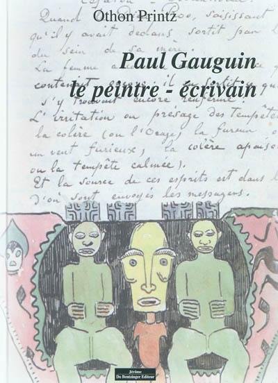 Paul Gauguin, le peintre-écrivain : un essai illustré par quelques réflexions autour des oeuvres conservées au Musée d'art moderne et contemporain de Strasbourg