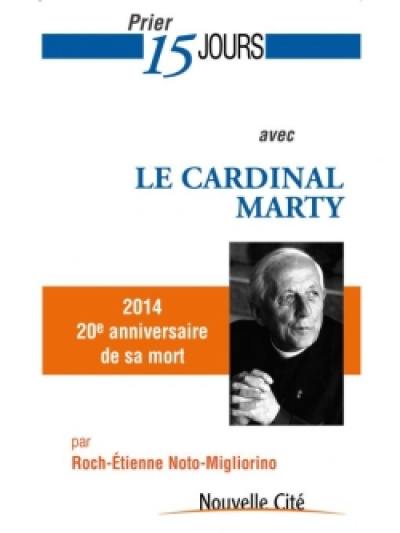 Prier 15 jours avec le cardinal Marty : 2014, 20e anniversaire de sa mort