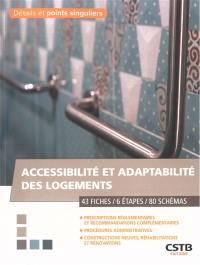 Détails et points singuliers : accessibilité et adaptabilité des logements : 44 fiches, 9 étapes, 70 schémas