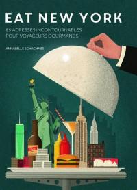 Eat New York : 85 adresses incontournables pour voyageurs gourmands