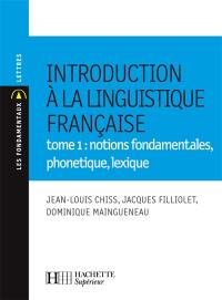 Introduction à la linguistique française. Vol. 1. Notions fondamentales, phonétique, lexique