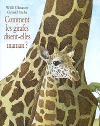 Comment les girafes disent-elles maman ?